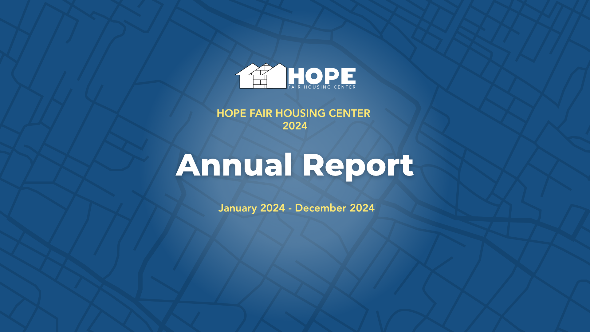 "HOPE Fair Housing Center 2024 Annual Report. January 2024 - December 2024."